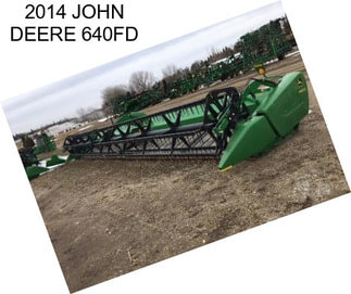 2014 JOHN DEERE 640FD