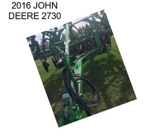 2016 JOHN DEERE 2730