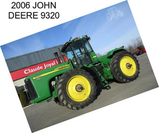 2006 JOHN DEERE 9320