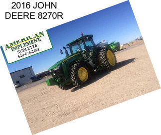 2016 JOHN DEERE 8270R