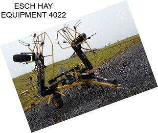 ESCH HAY EQUIPMENT 4022