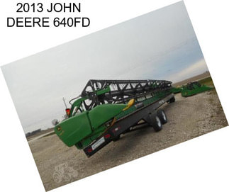 2013 JOHN DEERE 640FD