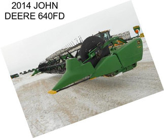 2014 JOHN DEERE 640FD