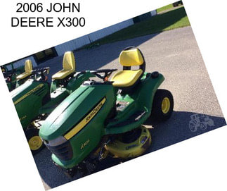 2006 JOHN DEERE X300