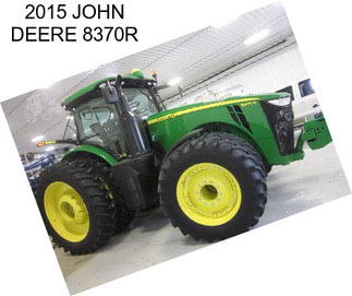 2015 JOHN DEERE 8370R