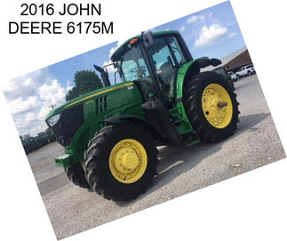 2016 JOHN DEERE 6175M