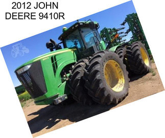 2012 JOHN DEERE 9410R