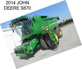 2014 JOHN DEERE S670