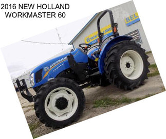 2016 NEW HOLLAND WORKMASTER 60