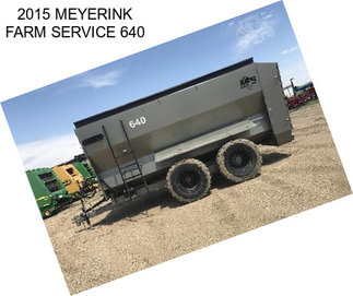 2015 MEYERINK FARM SERVICE 640