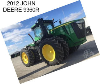 2012 JOHN DEERE 9360R