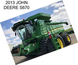 2013 JOHN DEERE S670