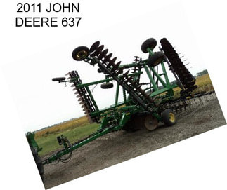 2011 JOHN DEERE 637