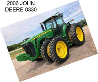 2006 JOHN DEERE 8330