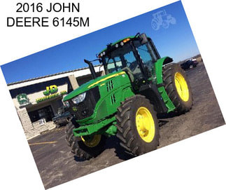 2016 JOHN DEERE 6145M