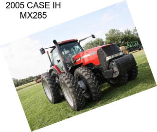 2005 CASE IH MX285