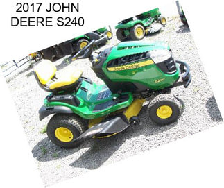 2017 JOHN DEERE S240