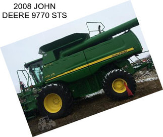 2008 JOHN DEERE 9770 STS