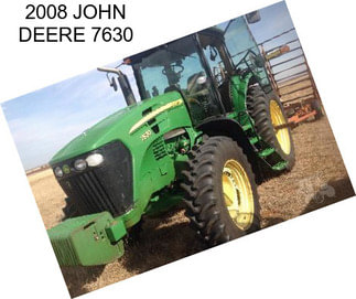 2008 JOHN DEERE 7630