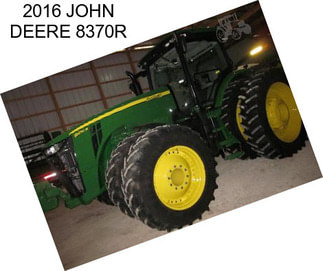 2016 JOHN DEERE 8370R