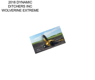 2018 DYNAMIC DITCHERS INC WOLVERINE EXTREME