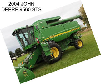 2004 JOHN DEERE 9560 STS