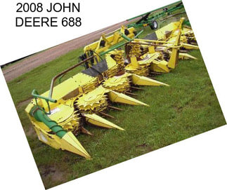 2008 JOHN DEERE 688
