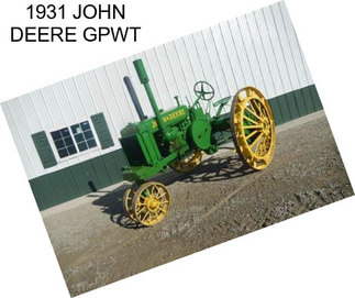 1931 JOHN DEERE GPWT