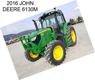 2016 JOHN DEERE 6130M