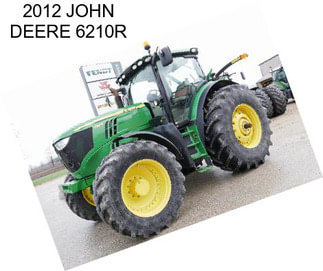 2012 JOHN DEERE 6210R