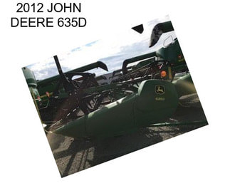 2012 JOHN DEERE 635D