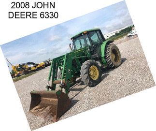 2008 JOHN DEERE 6330