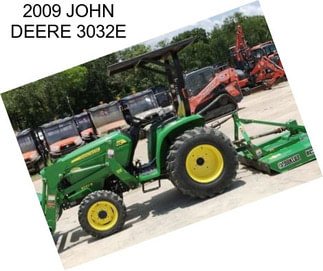 2009 JOHN DEERE 3032E