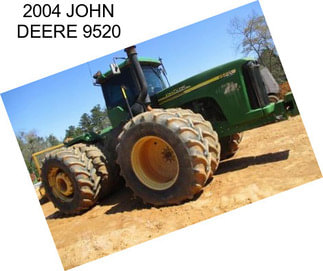 2004 JOHN DEERE 9520