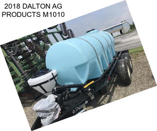2018 DALTON AG PRODUCTS M1010