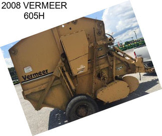 2008 VERMEER 605H