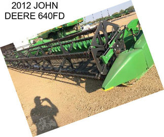 2012 JOHN DEERE 640FD