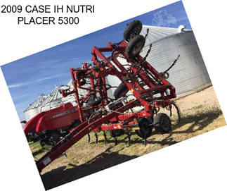 2009 CASE IH NUTRI PLACER 5300