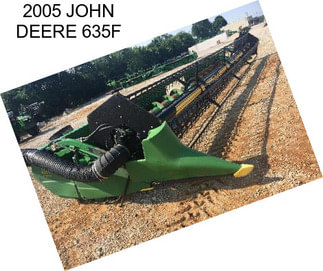 2005 JOHN DEERE 635F