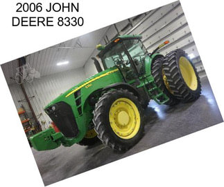 2006 JOHN DEERE 8330