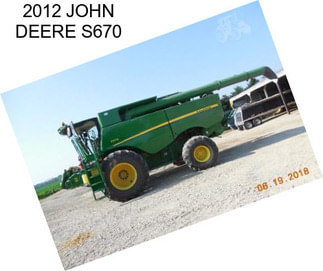 2012 JOHN DEERE S670