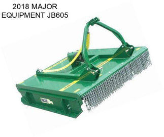 2018 MAJOR EQUIPMENT JB605