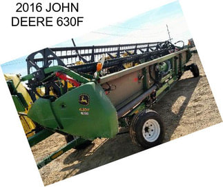 2016 JOHN DEERE 630F