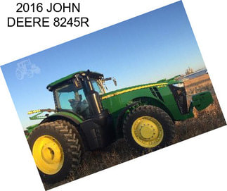 2016 JOHN DEERE 8245R