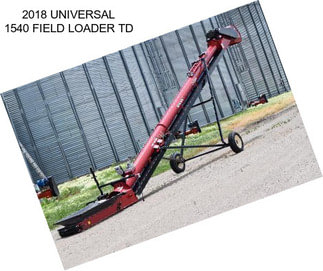 2018 UNIVERSAL 1540 FIELD LOADER TD