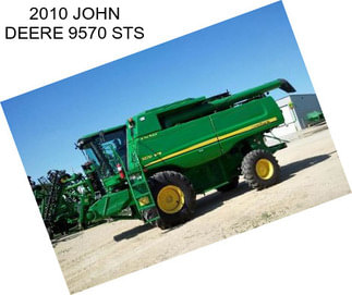 2010 JOHN DEERE 9570 STS