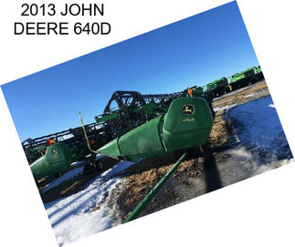 2013 JOHN DEERE 640D