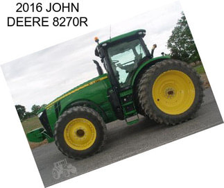 2016 JOHN DEERE 8270R