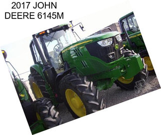 2017 JOHN DEERE 6145M