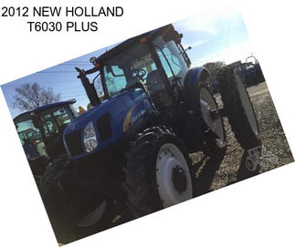 2012 NEW HOLLAND T6030 PLUS